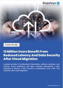 13 Million Users Benefit From Reduced Latency and Data Security After Cloud Migration